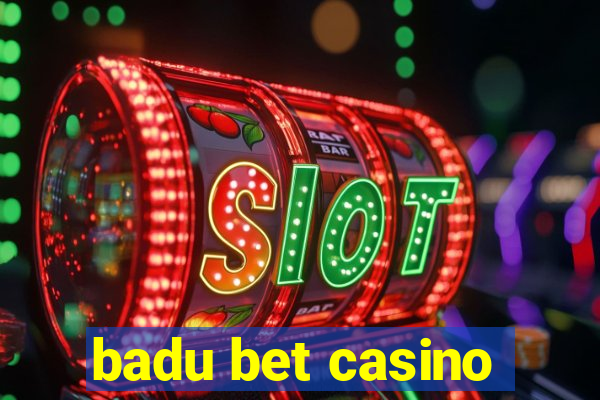 badu bet casino